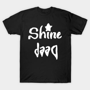 shine deep T-Shirt